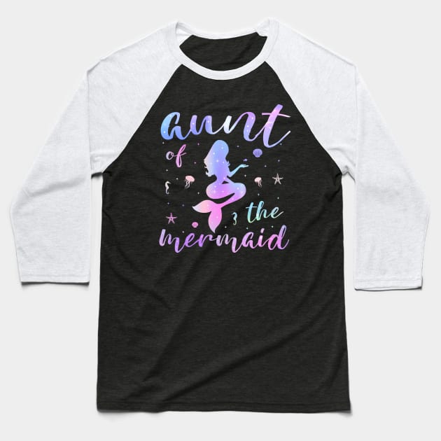 Aunt of the Mermaid Matching Birthday Party Baseball T-Shirt by Albatross